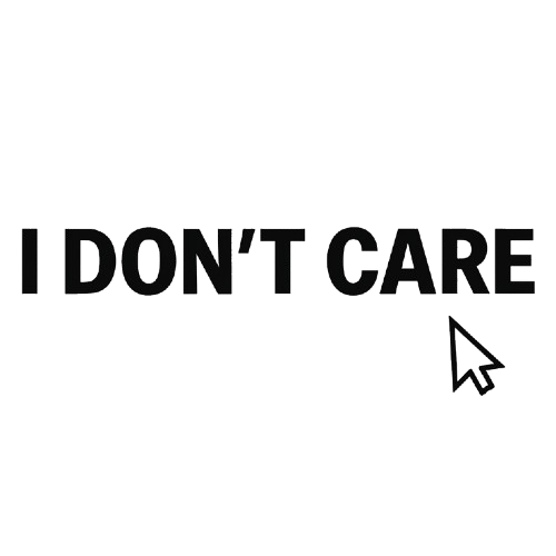 I don't care